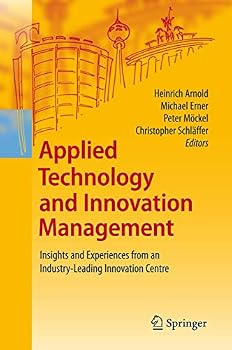 Applied Technology and Innovation Management: Insights and Experiences from an Industry-Leading Innovation Centre