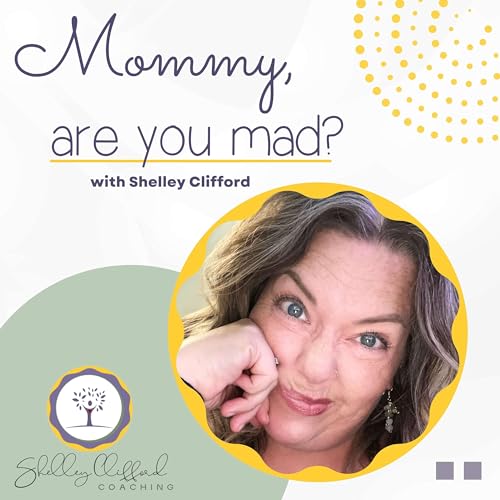 Mommy, are you mad? Podcast Por Shelley Clifford arte de portada