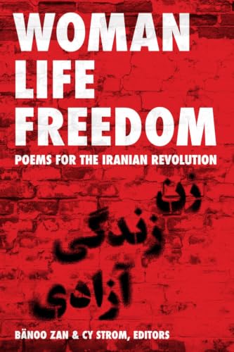 Woman Life Freedom: Poems for the Iranian Revolution