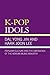 K-Pop Idols: Popular Culture and the Emergence of the Korean Music Industry