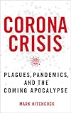 Corona Crisis: Plagues, Pandemics, and the Coming Apocalypse