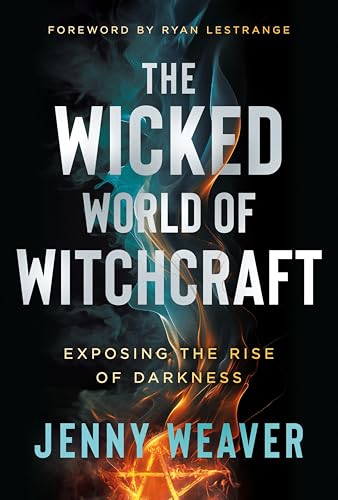The Wicked World of Witchcraft: Exposing the Rise of Darkness