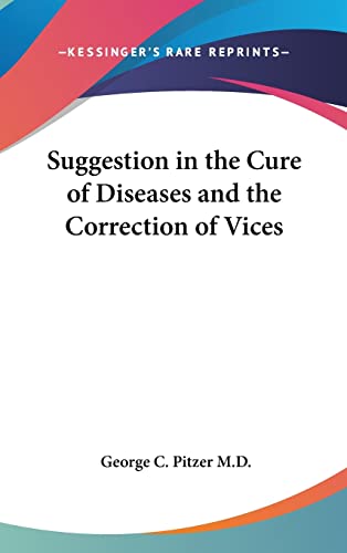 Suggestion in the Cure of Diseases and the Correction of Vices