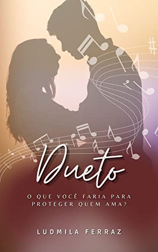Dueto: O que você faria para proteger quem ama?