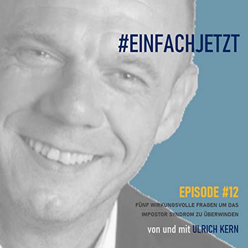 #12 F&uuml;nf wirkungsvolle Fragen zur &Uuml;berwindung des Impostor Syndroms