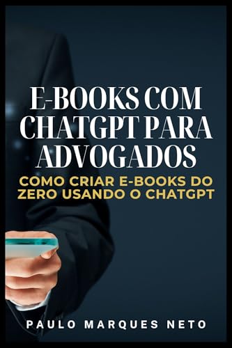 E-BOOKS COM CHATGPT PARA ADVOGADOS: COMO CRIAR E-BOOKS DO ZERO USANDO O CHATGPT