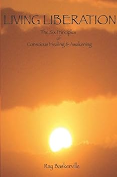 Paperback Living Liberation: The Six Principles of Conscious Healing & Awakening Book