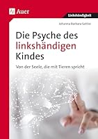 Die Psyche des linkshändigen Kindes. Von der Seele, die mit den Tieren spricht. 3403030911 Book Cover