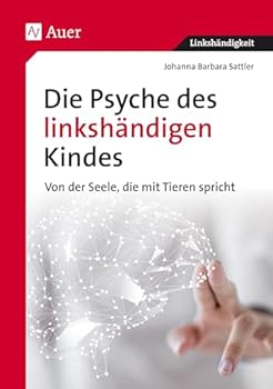 Paperback Die Psyche des linkshändigen Kindes. Von der Seele, die mit den Tieren spricht. [German] Book