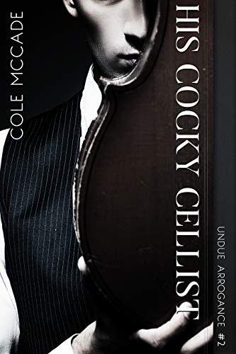 His Cocky Cellist (Undue Arrogance Book 2)