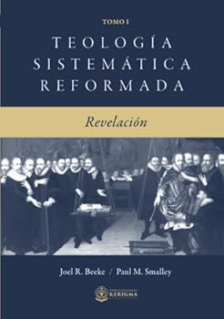 Teología Sistemática Reformada: Revelacion (Teologia Sistematica Reformada)