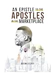 AN EPISTLE TO THE APOSTLES IN THE MARKETPLACE
