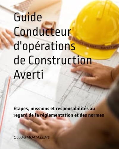 livre Guide du conducteur d'opérations averti: Tome 1 : Etapes, missions et responsabilités au regard de la réglementation et des normes