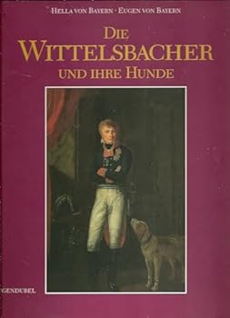 Hardcover Die Wittelsbacher Und Ihre Hunde. [German] Book