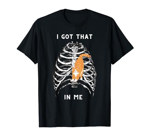 I Got That Cat In Me - Divertidos Memes Irónicos Rayos X Camiseta