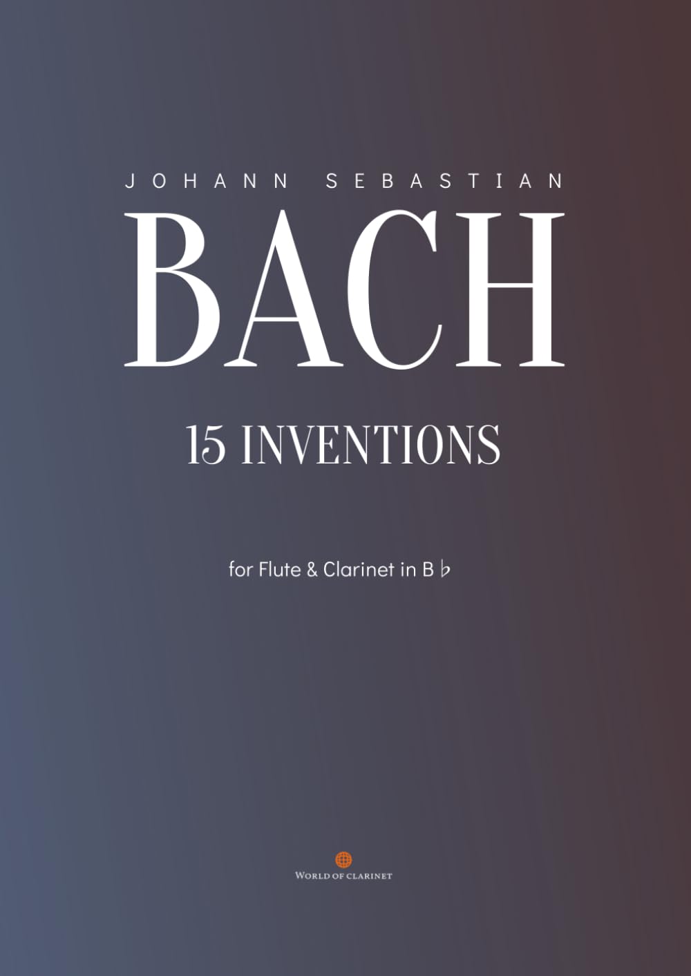 15 Inventions for Flute and Clarinet in B♭: Arrangement for flute and Clarinet