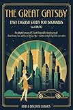 The Great Gatsby – Easy English Story for Beginners (Level A1/A2): An adapted version of F. Scott Fitzgerald’s timeless novel about dreams, love, and ... rewritten in simple English for new readers.