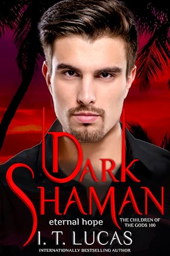 Dark Shaman: Eternal Hope (The Children Of The Gods Paranormal Romance Book 100)