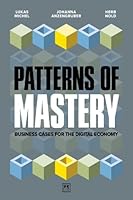 Patterns of Mastery: Business cases for the digital economy 1918215057 Book Cover
