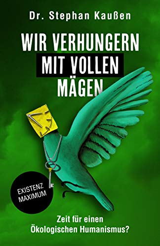 Wir verhungern mit vollen Mägen: Zeit für einen Ökologischen Humanismus?