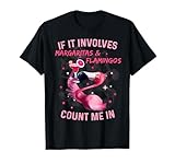 If It Involves Margaritas And Flamingos Count Me In T-Shirt