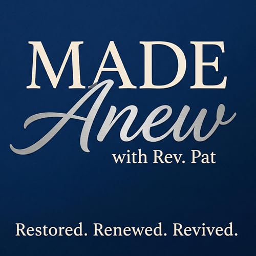 Made Anew with Rev. Pat Podcast By Rev.Pat Flowers cover art