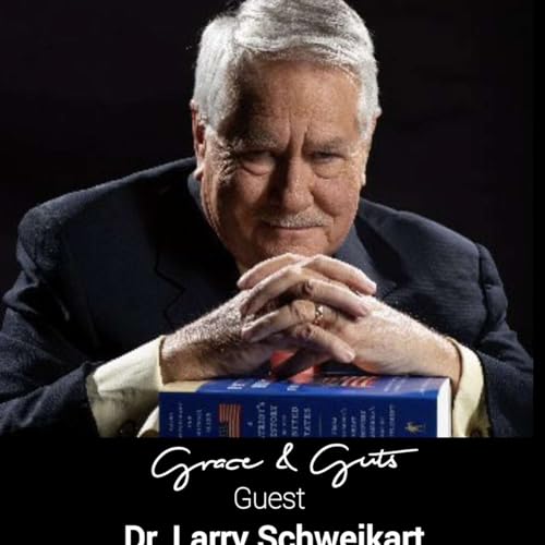 Grace & Guts - E10 - Larry Schweikart