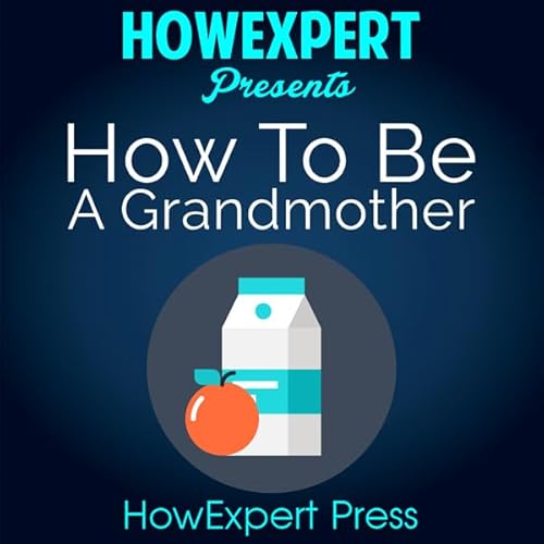 How to be a Grandmother Audiolibro Por HowExpert Press arte de portada
