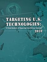 Targeting U.S. Technologies: "A Trend Anlaysis of Reporting from Defense Industry" 2010 1508452938 Book Cover