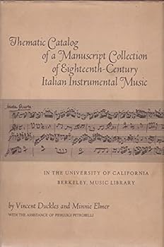 Thematic Catalog of a Manuscript Collection of Eighteenth Century Italian Instrumental Music: In the University of California, Berkeley Music Library