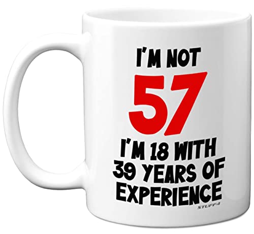 Stuff4 I'm Not 57 I'm 18 with 39 Years of Experience, tazas cerámica aptas lavavajillas, regalo broma mujeres hombres, regalos cumpleaños 57 mujeres, regalos cumpleaños 57 hombres