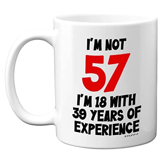 Stuff4 I'm Not 57 I'm 18 with 39 Years of Experience, tazas cerámica aptas lavavajillas, regalo broma mujeres hombres, regalos cumpleaños 57 mujeres, regalos cumpleaños 57 hombres