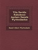 Vita Davidis Ruhnkenii Auctore Daniele Wyttenbachio