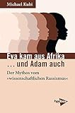  Eva kam aus Afrika …und Adam auch: Der Mythos vom »wissenschaftlichen Rassismus«