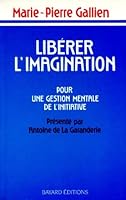 LIBERER L'IMAGINATION. Pour une gestion mentale de l'initiative 2227125306 Book Cover
