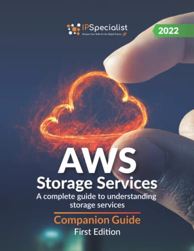 AWS Storage Services: A complete guide to understanding storage services - Companion Guide: First Edition - 2022