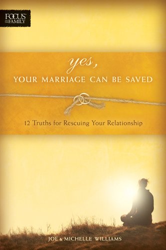 Yes, Your Marriage Can Be Saved: 12 Truths For Rescuing Your Relationship #TOP20