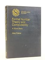 Formal Number Theory and Computability: A Workbook 0198531885 Book Cover