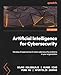Artificial Intelligence for Cybersecurity: Develop AI approaches to solve cybersecurity problems in your organization