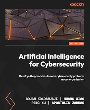 Artificial Intelligence for Cybersecurity: Develop AI approaches to solve cybersecurity problems in your organization