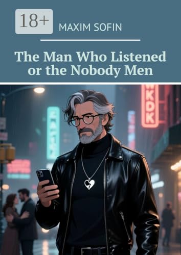 The Man Who Listened or the Nobody Men