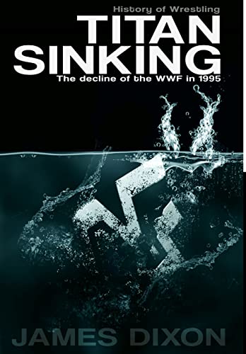 Titan Sinking: The decline of the WWF in 1995 (Hardback)