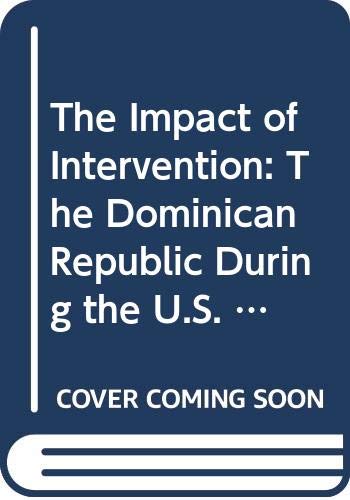 The Impact of Intervention: The Dominican Republic During the U.S. Occupation of 1916-1924 (Texas Pan American Series)