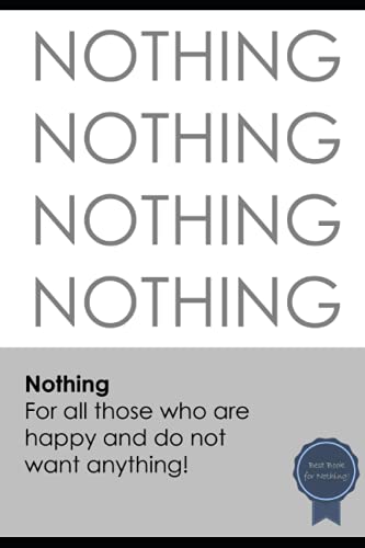Nothing: For all those who are happy and do not want anything! (Geschenkbücher und Geschenkideen)