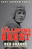 The Galloping Ghost: Red Grange, an American Football Legend