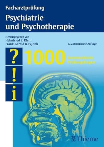 Facharztprüfung Psychiatrie und Psychotherapie: 1000 kommentierte Prüfungsfragen Facharztprüfung Psychiatrie und Psychotherapie: 1000 kommentierte Prüfungsfragen