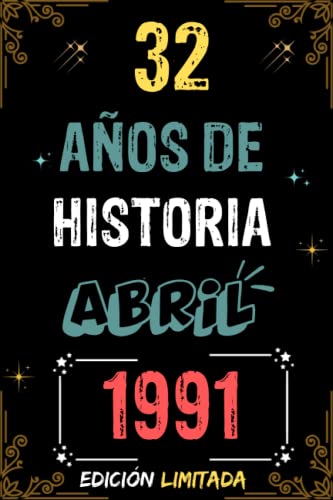 CUADERNO, 32 AÑOS DE HISTORIA ABRIL 1991 EDICIÓN LIMITADA: Regalo de 32 cumpleaños para mujeres y hombres, ideas de 32 cumpleaños... un cumpleaños... ... regalo de 32 cumpleaños para él/ella.