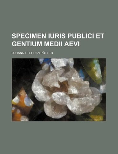 Specimen Iuris Publici Et Gentium Medii Aevi