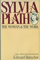 Sylvia Plath the Woman and the Work 0396074979 Book Cover