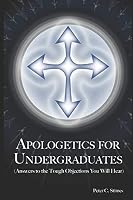 Apologetics for Undergraduates: (Answers to Tough Objections Your Will Hear) 1980934215 Book Cover